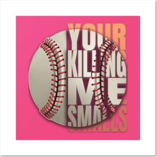 Your Killing Me Smalls Posters and Art